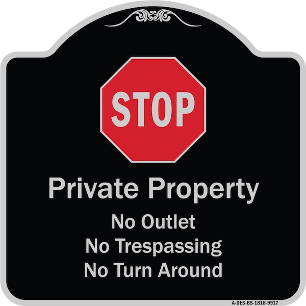 Designer Series-Private Property No Outlet No Trespassing Or Turn Around With, 18" H, BS-1818-9917
